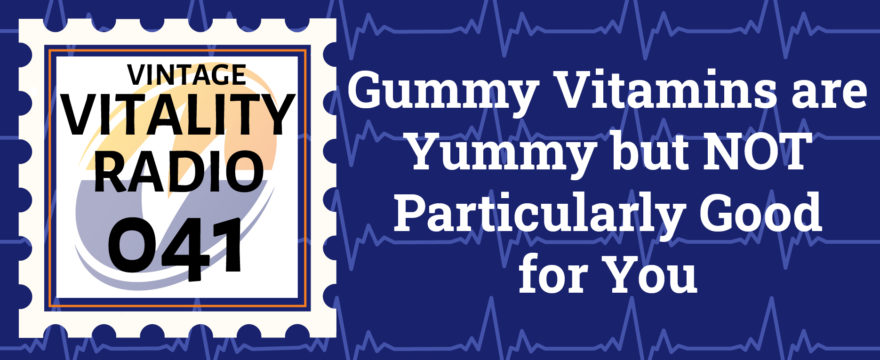 VR Vintage: Gummy Vitamins are Yummy but NOT Particularly Good for You