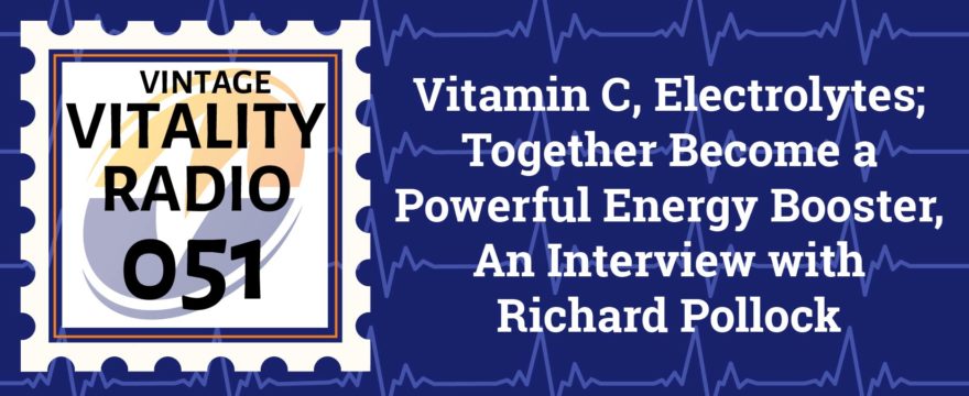 VR Vintage: Vitamin C, Electrolytes; Together Become a Powerful Energy Booster, an interview with Richard Pollock