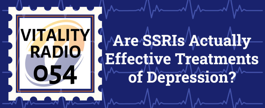 Are SSRIs Actually Effective Treatments of Depression?