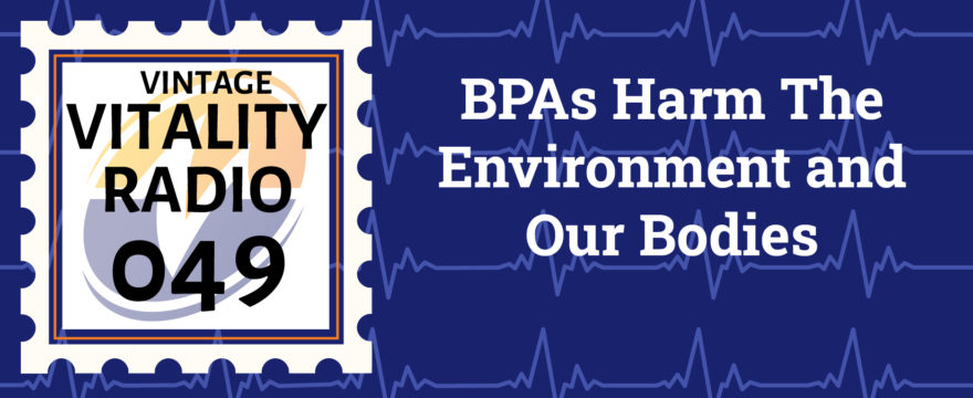 VR Vintage: BPAs Harm The Environment and Our Bodies