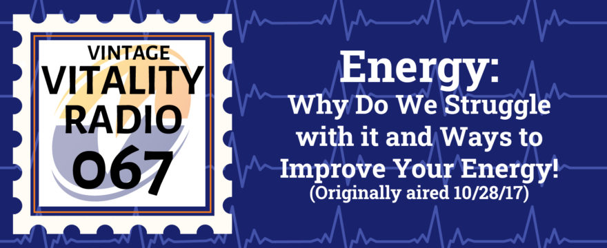 VR Vintage: Energy- Why Do We Struggle with it and Ways to Improve Your Energy!