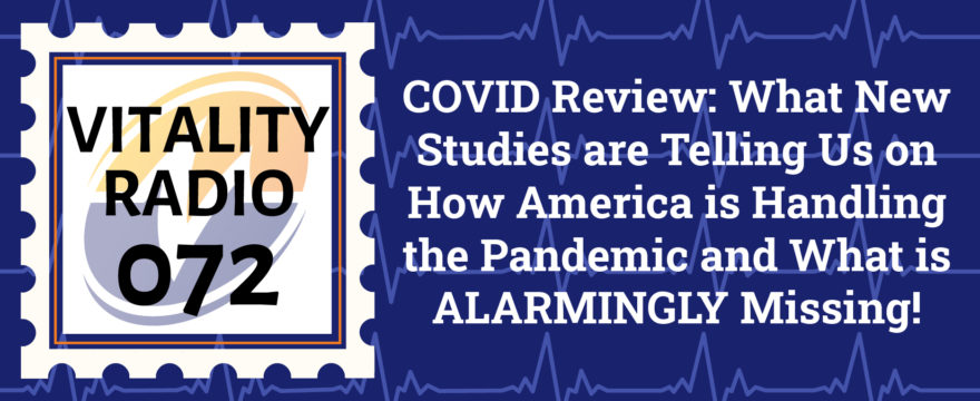 COVID Review: What New Studies are Telling Us on How America is Handling the Pandemic and What is ALARMINGLY Missing!