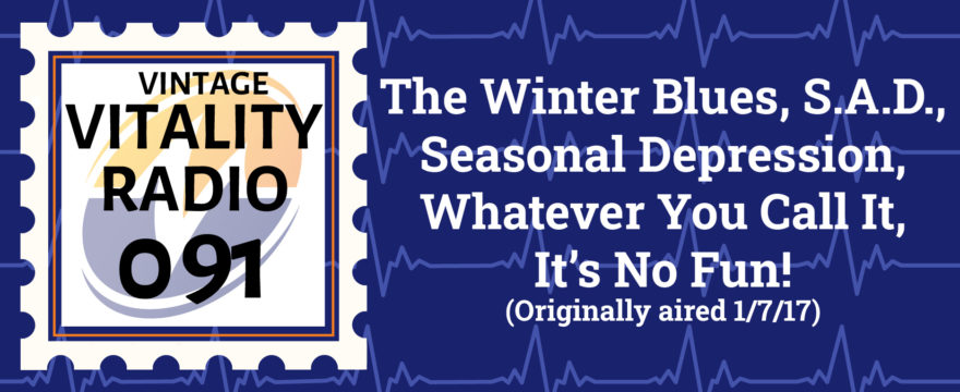 VR Vintage: The Winter Blues, S.A.D., Seasonal Depression, Whatever You Call It, It’s No Fun!