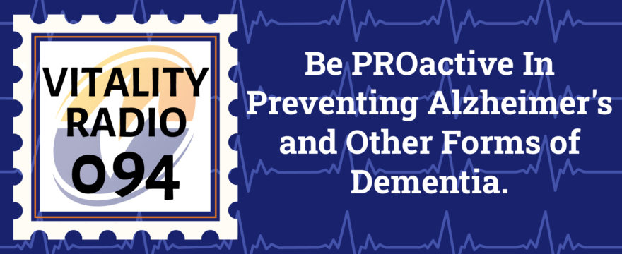 Be PROactive In Preventing Alzheimer’s and Other Forms of Dementia.