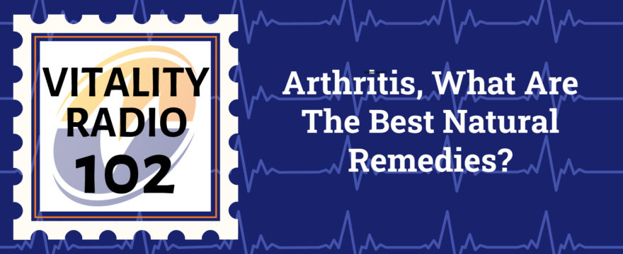 Arthritis, What Are The Best Natural Remedies?