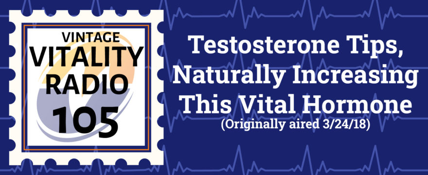 VR Vintage: Testosterone Tips, Naturally Increasing This Vital Hormone