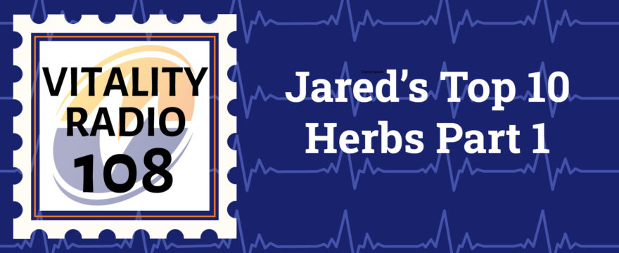 Jared’s Top 10 Herbs Part 1