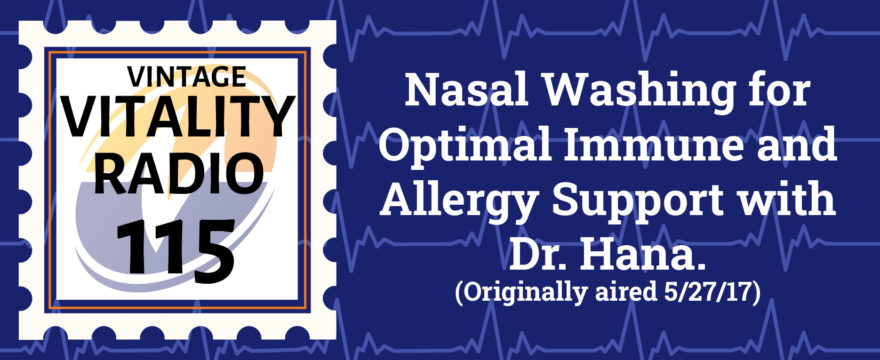 VR Vintage: Nasal Washing for Optimal Immune and Allergy Support with Dr. Hana.