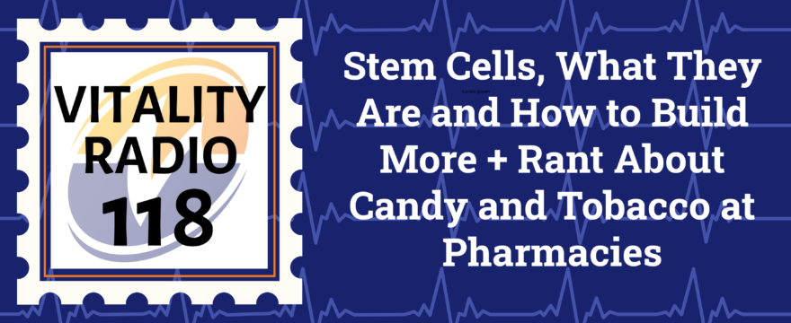 Stem Cells, What They Are and How to Build More + Rant About Candy and Tobacco at Pharmacies