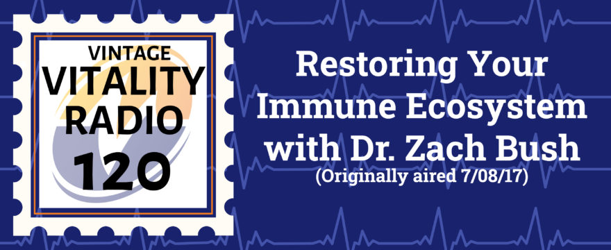 VR Vintage: Restoring Your Immune Ecosystem with Dr. Zach Bush
