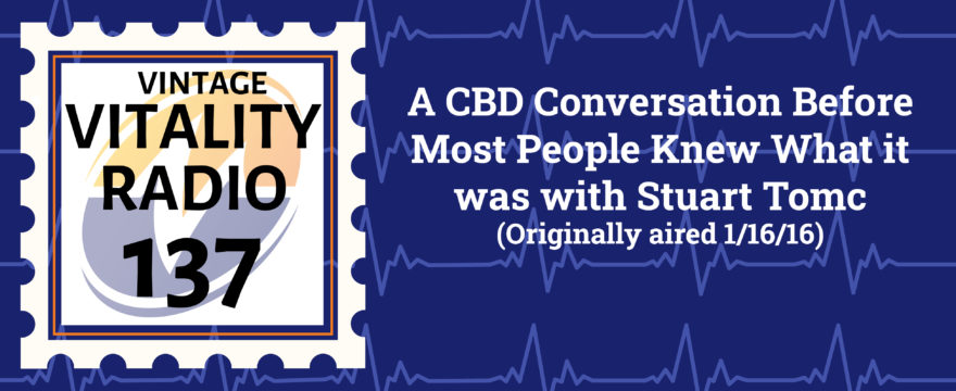 VR Vintage: A CBD Conversation Before Most People Knew What it was with Stuart Tomc