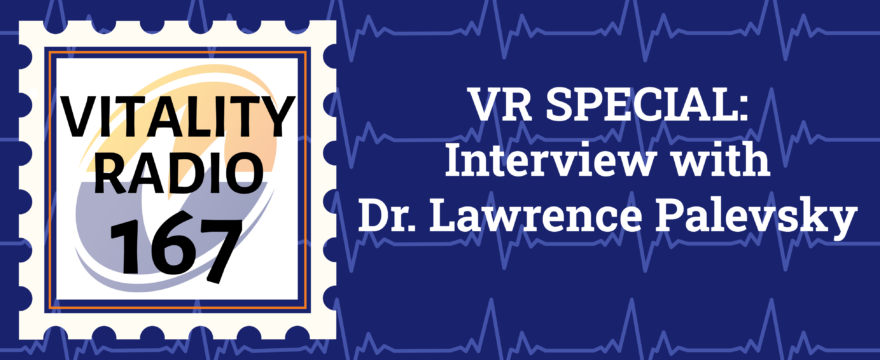 VR Special: Interview with Dr. Lawrence Palevsky