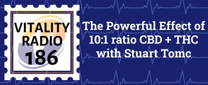 The Powerful Effect of 10:1 ratio CBD + THC with Stuart Tomc