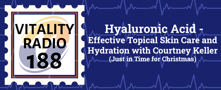 Hyaluronic Acid – Effective Topical Skin Care and Hydration with Courtney Keller