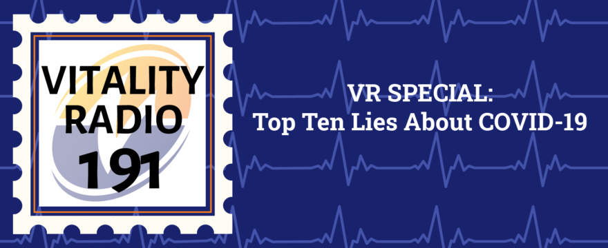 VR SPECIAL: Top Ten Lies About COVID 19
