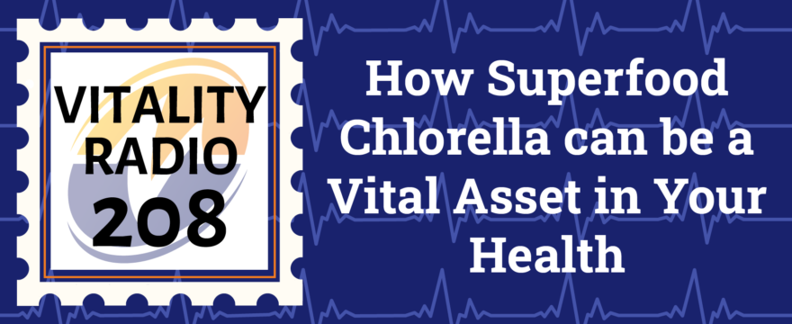 How Superfood Chlorella can be a Vital Asset in Your Health