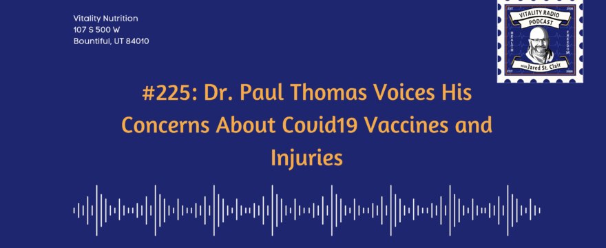 #225: Dr. Paul Thomas Voices His Concerns About Covid19 Vaccines and Injuries