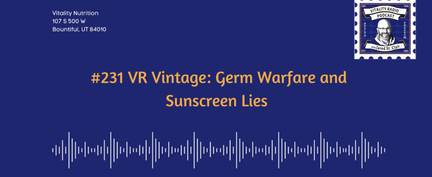 #231 VR Vintage: Germ Warfare and Sunscreen Lies