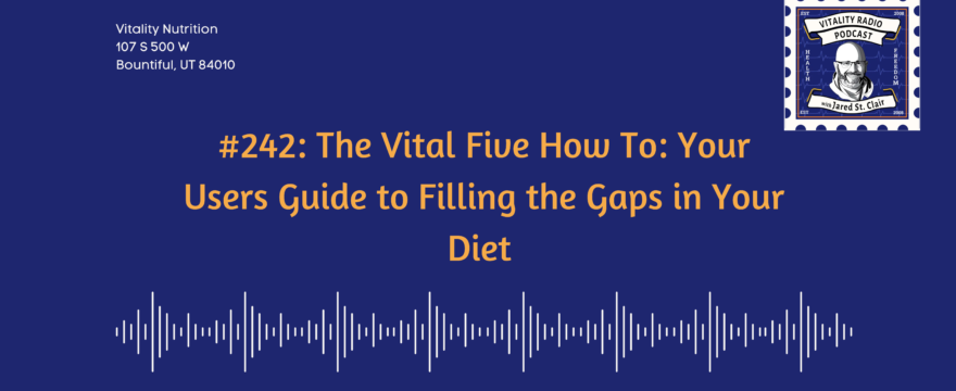 #242: The Vital Five How To: Your Users Guide to Filling the Gaps in Your Diet