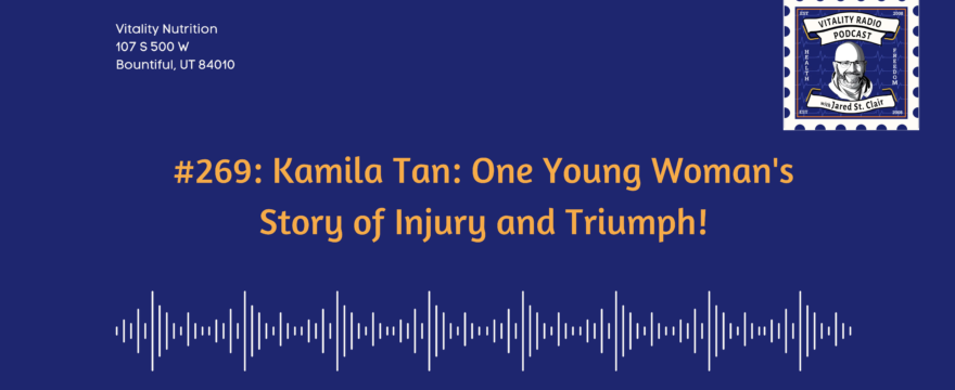 #269: Kamila Tan: One Young Woman’s Story of Injury and Triumph!