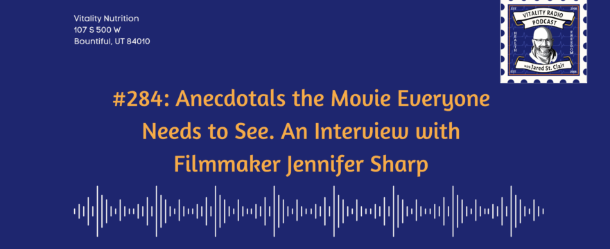 284: Anecdotals the Movie Everyone Needs to See. An Interview with Filmmaker Jennifer Sharp