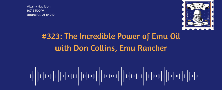 323: The Incredible Power of Emu Oil with Don Collins, Emu Rancher