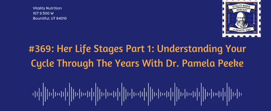 369: Her Life Stages Part 1: Understanding Your Cycle Through The Years With Dr. Pamela Peeke