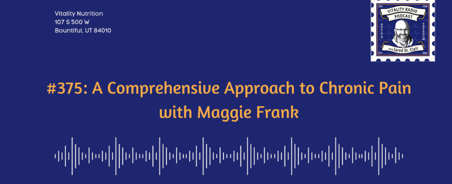375: A Comprehensive Approach to Chronic Pain with Maggie Frank
