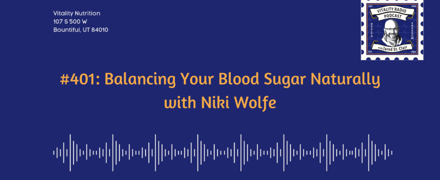 401: Balancing Your Blood Sugar Naturally with Niki Wolfe
